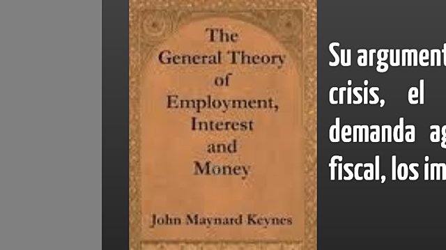 Keynes publica " La teoría general del empleo el interés y el dinero"
