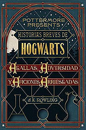 Historias cortas de Hogwarts de heroísmo, dificultades y pasatiempos peligrosos