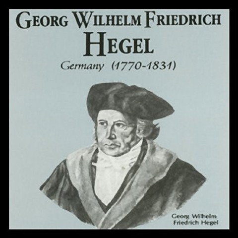 GEORG WILHELM FRIEDRICH HEGEL (1770-1831)