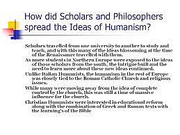 Erasmus spread the idea of “humanism.”