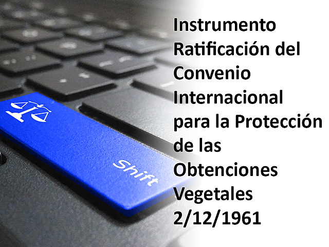 CONVENIO INTERNACIONAL PARA LA PROTECCIÓN DE LA OBTENCIONES VEGETALES.