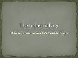 7 factors of American Industrial Growth.
