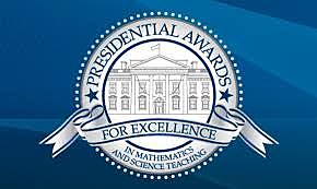 Presidential Awards for Excellence in Mathematics and Science Teaching