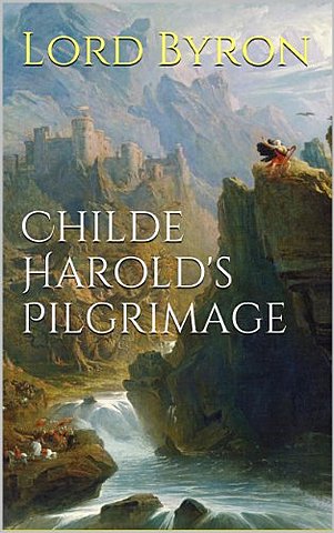Lord Byron wins fame with first two sections of Childe Harold's Pilgrimage