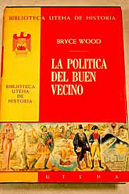 Se implementa la “Política del buen vecino.”