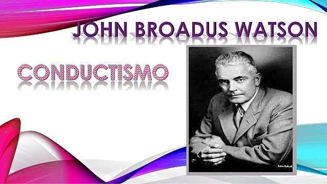 John B. Watson ¨Psicología desde el punto de vista de un conductista¨