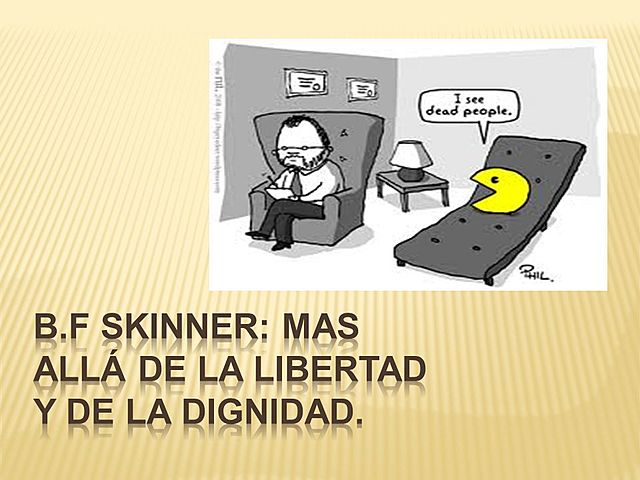 B. F. Skinner ¨Más allá de la libertad y la dignidad¨