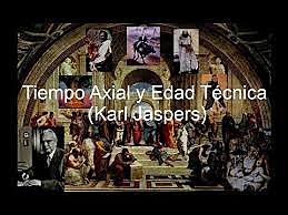 Karl Jaspers Caracterizo la existencia y la idiosincrasia, como experiencia antropológica de la “era axial”