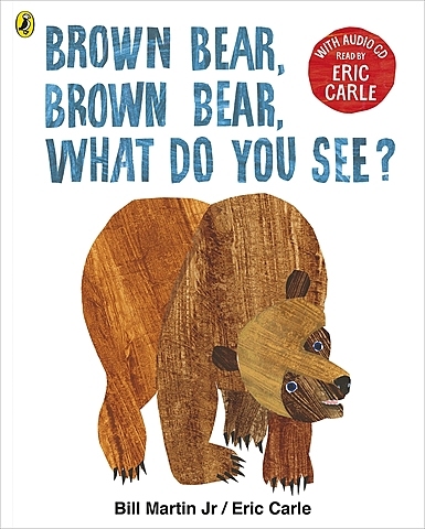 Brown Bear, Brown Bear, What do you see?