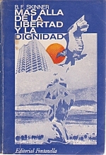 Burrhus F. Skinner - "Más allá de la libertad y la dignidad"