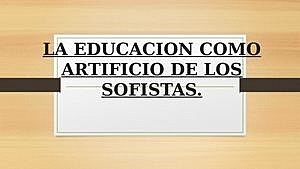 LA EDUCACION COMO ARTIFICIO DE LOS SOFISTAS