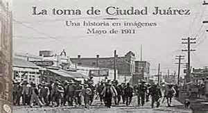 La toma de Ciudad Juárez