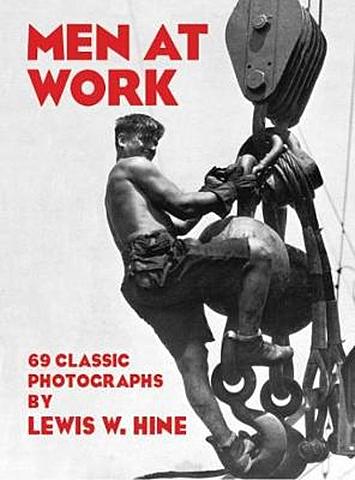 Publicatie Men at Work. Photographic studies of Modern Men and Machines van Lewis W. Hine