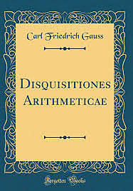 Carl Friedrich Gauss y su  libro Disquisitiones arithmeticae
