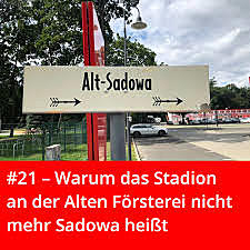 #21 – Warum das Stadion an der Alten Försterei nicht mehr Sadowa heißt