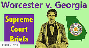 Supreme Court issues Worcester v. Georgia Decision