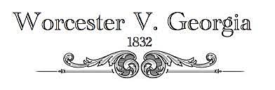 supreme court issues worcester vs georgia