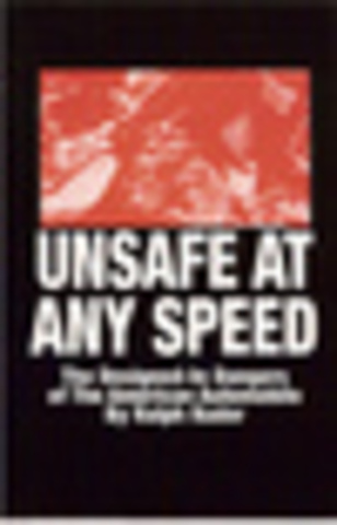 Publication of Ralph Nader’s Unsafe at Any Speed