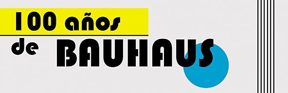 Los 100 AÑOS DE LA Bauhaus