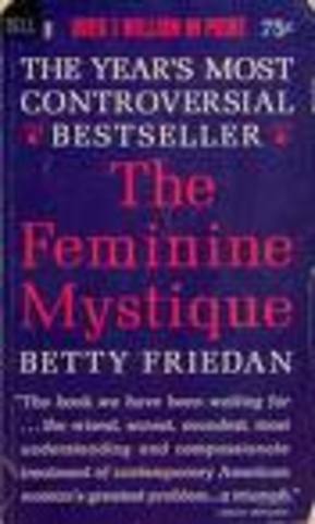 Publication of Betty Friedan’s Feminine Mystique