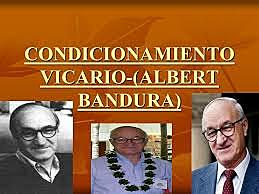 EL CONDICIONAMIENTO VICARIO DE BANDURA(1925-Presente).