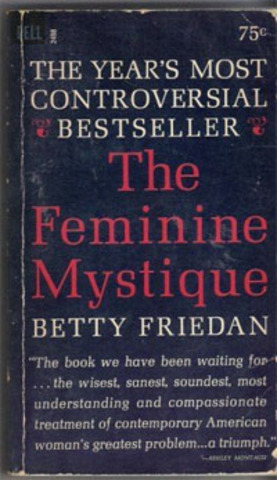 •	Publication of Betty Friedan’s Feminine Mystique