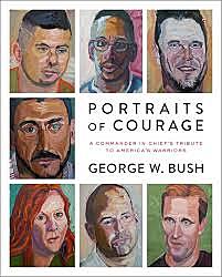 Bush came out with a book called "portraits of courage"