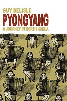 "Pyongyang: A Journey in North Korea" by Guy Delisle