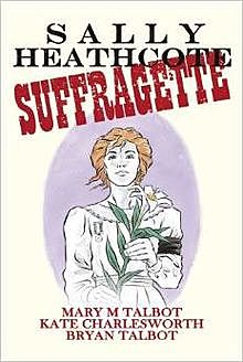 "Sally Heathcote: Suffragette" by Mary M. Talbot