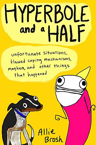 "Hyperbole and a Half" by Allie Brosh