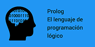 PROLOG, programando inteligencia artificial para problemas lógicos