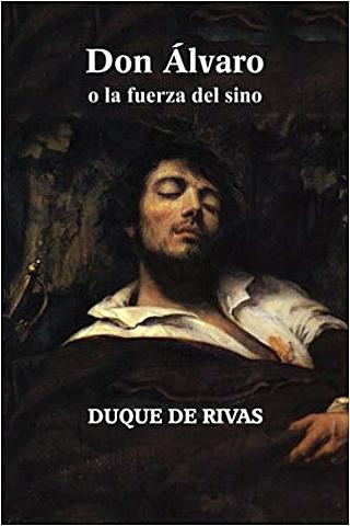 Don Álvaro o la fuerza del sino (1835)