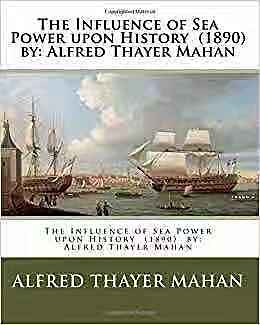 The Influence of Sea Power on History