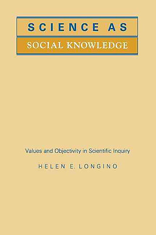 Science as social knowledge: values and objectivity in scientific Inquiry  in Princeton University Press