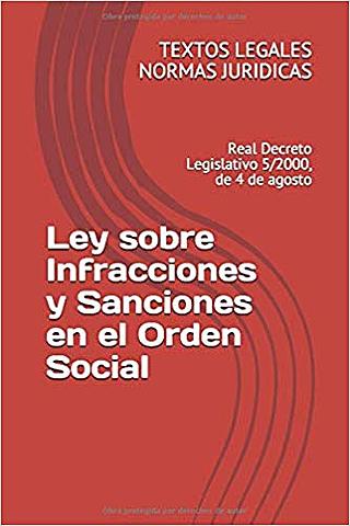Real Decreto Legislativo 5/2000, de 4 de agosto, por el que se aprueba el texto refundido de la Ley sobre Infracciones y Sanciones en el Orden Social