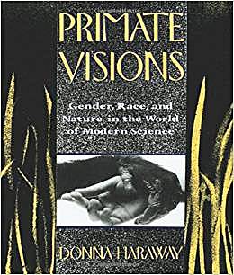Primate VIsions: Gender, Race, and Nature