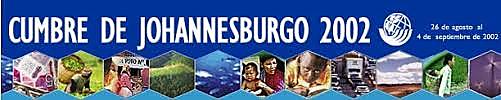 Cumbre Mundial de Desarrollo Sostenible (Rio +10) en Johannesburgo Declaración de Johannesburgo y Plan de Acción.