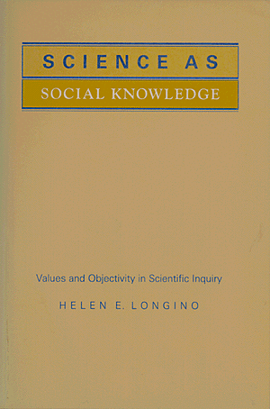 Helen Longino - "Science as Social Knowledge."