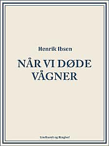 «Когда мы, мертвые, пробуждаемся», Ибсен