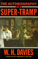 The Autobiography of a Super-Tramp - W.H. Davies
