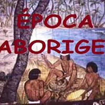 Timeline: Época Aborigen