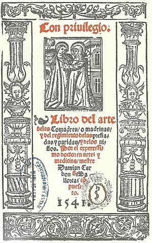 El primer texto ginecológico escrito en castellano fue obra de Damián Carbón, Libro de Arte de las comadres.