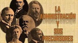 Timeline: PRINCIPALES PRECURSORES DEL PENSAMIENTO ADMINISTRATIVO