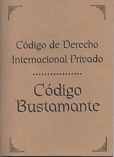 El Código Bustamante o Código de Derecho Internacional Privado