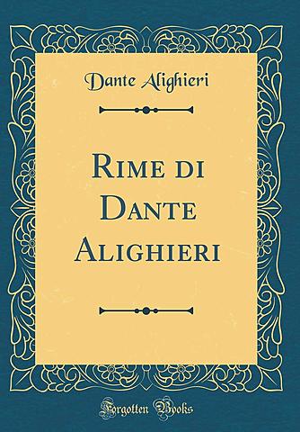 Prime prove poetiche di Dante. Le Rime