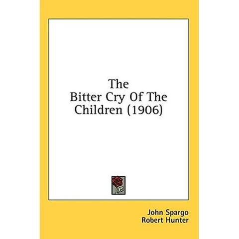 "The Bitter Cry of Children" written