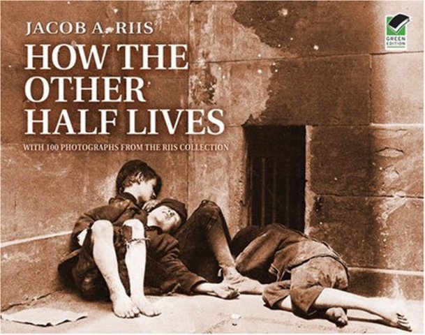 How The Other Half Lives, by Jacob Riis