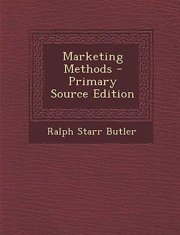 Ralph Starr Butler "Marketing Methods"