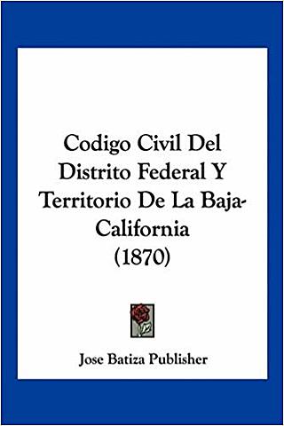 Codigo civil para el Distrito Federal y Territorio de la Baja California
