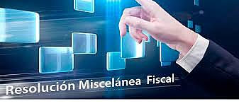 Resolución Miscelánea Fiscal